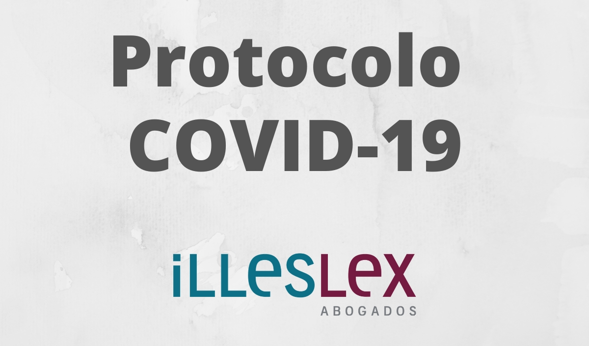 Protocol of action against covid-19 at Illeslex Lawyers...